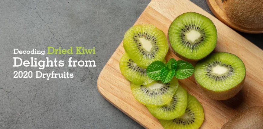 Dried kiwi benefits as a sweet and tangy snack