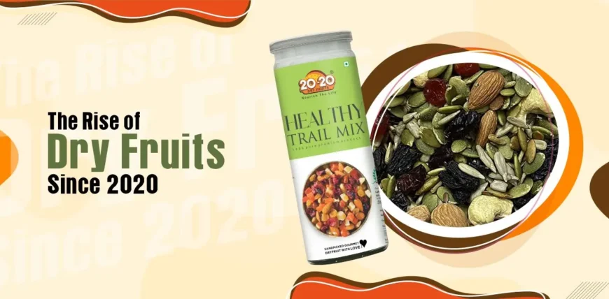 Why are dry fruits trending in modern diets