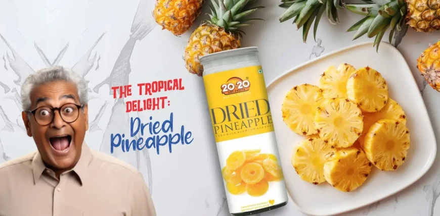 dried pineapple benefits – healthy tropical snack