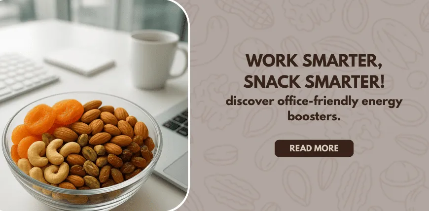 dry fruits for office snacks energy boosting
